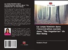 Kamana Aryal - Le corps féminin dans l'incarcération sociale dans "The Vegetarian" de Han Kang