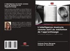 Andreia Ferro Marques, Viviane N. Sarmento - L'intelligence musicale comme outil de médiation de l'apprentissage
