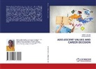 NISHA CHACKO, ANJALI MATHUR - ADOLESCENT VALUES AND CAREER DECISION