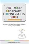 LPC Katie Parker MA - NOT YOUR ORDINARY COPING SKILLS BOOK