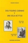 Rosario Rexach - DOS FIGURAS CUBANAS Y UNA SOLA ACTITUD. Féliz Varela y. Jorge Mañach