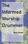 Noah Soloski - The Informed Worship Drummer