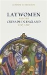 Dr Gordon M Reynolds, Gordon M Reynolds - Laywomen and the Crusade in England, 1150-1300