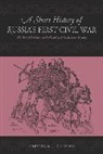 Chester S. L. Dunning - A Short History of Russia's First Civil War
