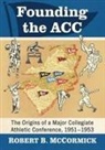 Robert B. McCormick - Founding the ACC