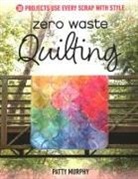 Patty Murphy - Zero Waste Quilting