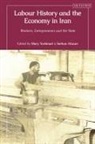Serhan Afacan, Mary Yoshinari, Serhan Afacan, Mary Yoshinari - Labour History and the Economy in Iran