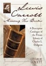 Charles C./ Carroll Lovett, Charlie Lovett - Lewis Carroll Among His Books