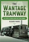 Richard Marks - The Wantage Tramway