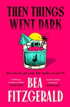 Bea Fitzgerald - Then Things Went Dark