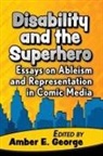 Amber E. George, George Amber E. - Disability and the Superhero
