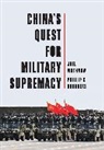 Phillip Saunders, Saunders Phillip C., Joel Wuthnow, Joel (U.s. National Defense University) S Wuthnow, Joel Saunders Wuthnow, Wuthnow Joel - China''s Quest for Military Supremacy