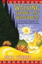 Nick Thorpe - Walking Europe's Last Wilderness