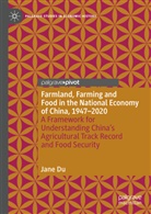 Jane Du - Farmland, Farming and Food in the National Economy of China, 1947 - 2020