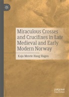Kaja Merete Haug Hagen - Miraculous Crosses and Crucifixes in Late Medieval and Early Modern Norway