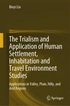 Binyi Liu - The Trialism and Application of Human Settlement, Inhabitation and Travel Environment Studies