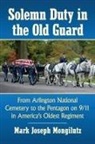 Mark Joseph Mongilutz - Solemn Duty in the Old Guard