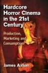 James Aston - Hardcore Horror Cinema in the 21st Century