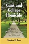 Stephen K. Boss - Guns and College Homicide