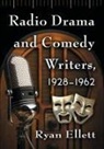 Ryan Ellett - Radio Drama and Comedy Writers, 1928-1962
