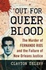 Clayton Delery - Out for Queer Blood