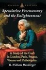 R. William Weisberger, Weisberger R. William - Speculative Freemasonry and the Enlightenment