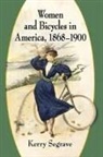 Kerry Segrave - Women and Bicycles in America, 1868-1900