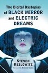 Steven Keslowitz, Keslowitz Steven - The Digital Dystopias of Black Mirror and Electric Dreams