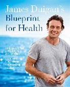Duigan James - James Duigan's Blueprint for Health