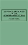 Donald H. Dyal, Dyal Donald H., Brian B. Carpenter, Mark A. Thomas - Historical Dictionary of the Spanish American War