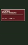 Victor J. Danilov - America's Science Museums