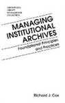 Richard Cox, Cox Richard J. - Managing Institutional Archives