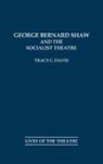 Tracy Davis, Tracy C. Davis - George Bernard Shaw and the Socialist Theatre