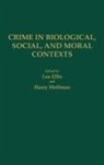 Ellis Lee, Hoffman Harry, Lee Ellis, Harry Hoffman - Crime in Biological, Social, and Moral Contexts