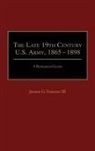Joseph G. Iii Dawson, Dawson Joseph G. - The Late 19th Century U.S. Army, 1865-1898