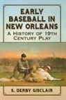 S. Derby Gisclair - Early Baseball in New Orleans