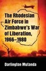 Darlington Mutanda, Mutanda Darlington - The Rhodesian Air Force in Zimbabwe's War of Liberation, 1966-1980