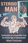 Adam Frattasio, Frattasio Adam - Steroid Man