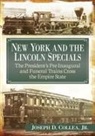 Joseph D. Collea, Collea Joseph D. - New York and the Lincoln Specials