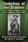 Charles E. Lauterbach, Margaret McCutcheon Lauterbach, Lauterbach Charles E., Lauterbach Margaret McCutcheon - Comedian of the Frontier