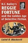 Laird R. Blackwell, Blackwell Laird R. - H.C. Bailey's Reggie Fortune and the Golden Age of Detective Fiction
