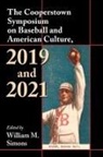 William M. Simons - The Cooperstown Symposium on Baseball and American Culture, 2019 and 2021