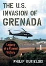 Philip Kukielski - The U.S. Invasion of Grenada