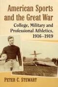 Peter C. Stewart,  Stewart Peter C. - American Sports and the Great War - College, Military and Professional Athletics, 1916-1919