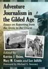 Mary M. Cronin, Cronin Mary M., Lee Jolliffe, Jolliffe Lee, Katrina J. Quinn - Adventure Journalism in the Gilded Age