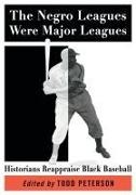 Todd Peterson,  Peterson Todd - The Negro Leagues Were Major Leagues - Historians Reappraise Black Baseball