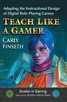 Carly Finseth, Matthew Wilhelm Kapell, Kapell Matthew Wilhelm - Teach Like a Gamer
