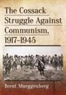 Brent Mueggenberg, Mueggenberg Brent - The Cossack Struggle Against Communism, 1917-1945