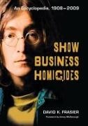 David K. Frasier - Show Business Homicides - An Encyclopedia, 1908-2009