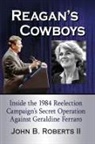 John B. Roberts - Reagan's Cowboys